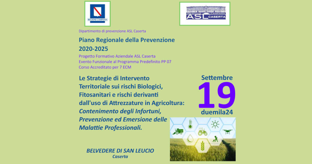 ASL Caserta, Progetto Formativo su “Le Strategie di Intervento Territoriale sui rischi Biologici, Fitosanitari e rischi derivanti dall’uso di Attrezzature in Agricoltura